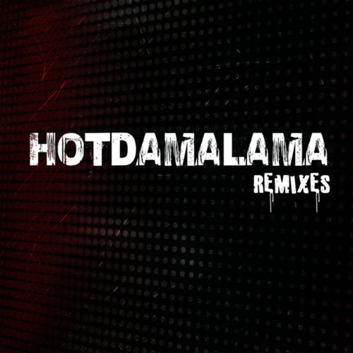 Hotdamalama (The Remixes)