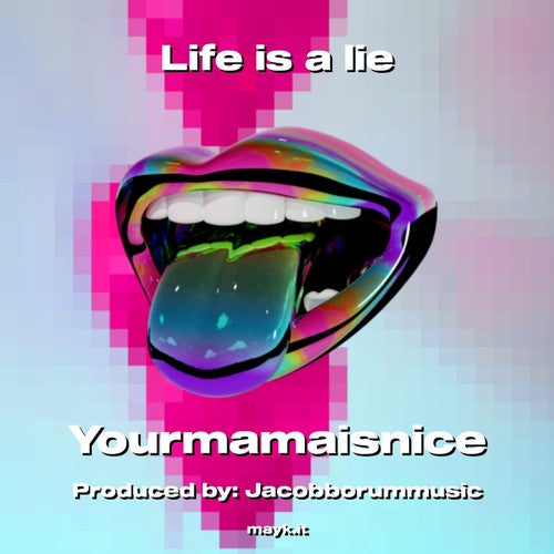 Life is a lie
