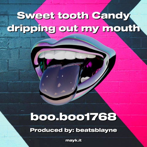 tooth Candy dripping out my mouth