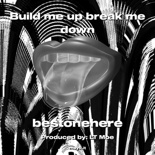 Build me up break me down