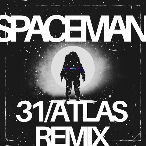 SPACEMAN (31/ATLAS REMIX)
