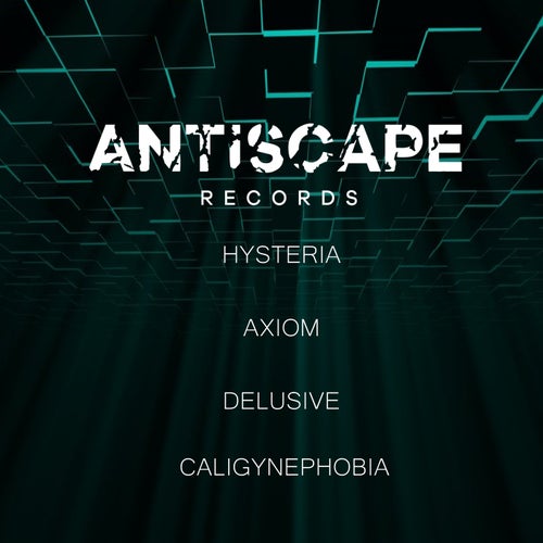 Hysteria / Axiom / Delusive / Caligynephobia