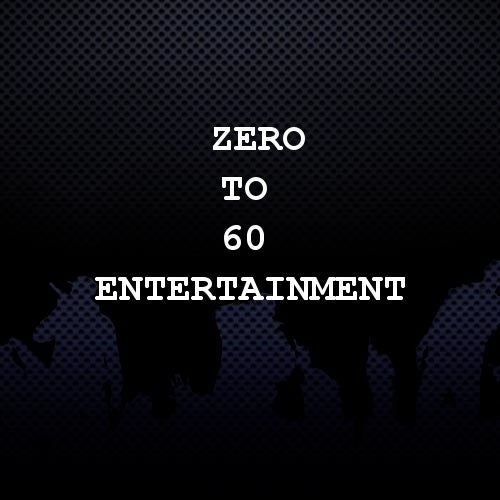 Zero To 60 Entertainment Profile