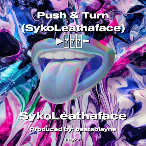 Push & Turn (SykoLeathaface)