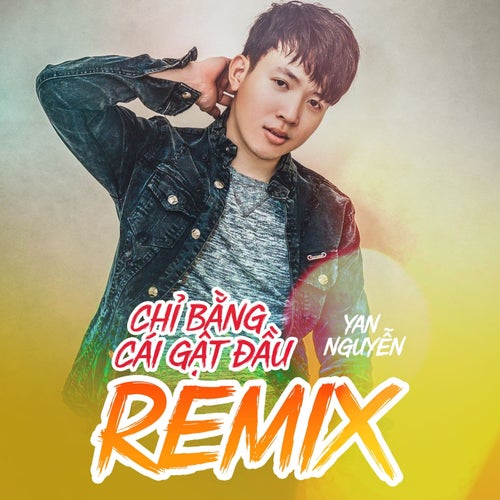 Chỉ Bằng Cái Gật Đầu (Remix)