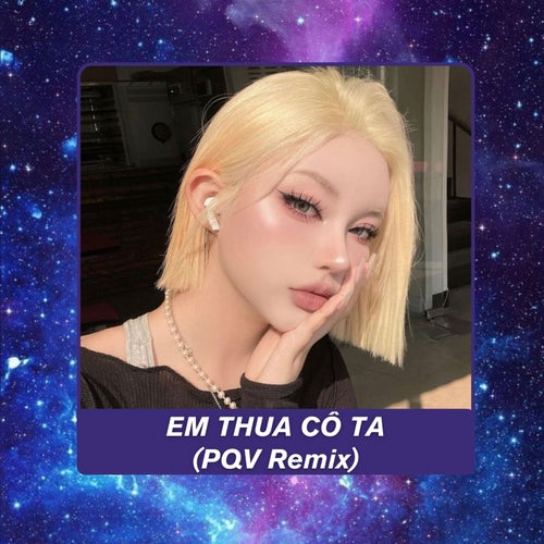Em Thua Cô Ta (PVQ Remix)