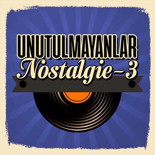 Unutulmayanlar Nostalgie 3