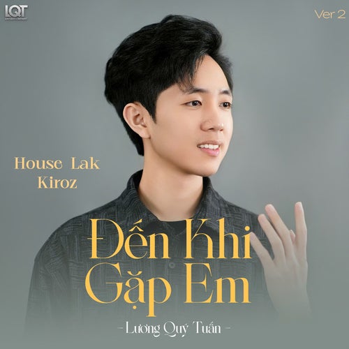 Đến Khi Gặp Em (House Lak Kiroz Ver 2)