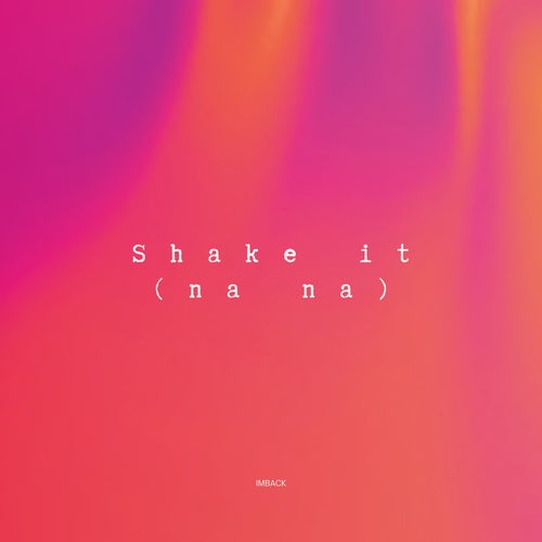 Shake it (na na)