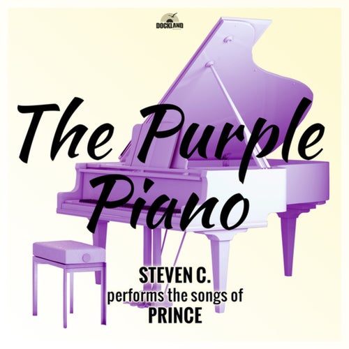 The Purple Piano - Steven C. Performs the Songs of Prince