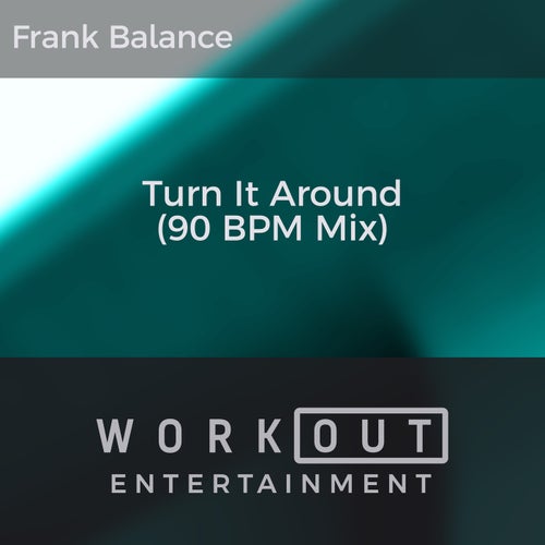 Turn It Around (90 BPM Mix)