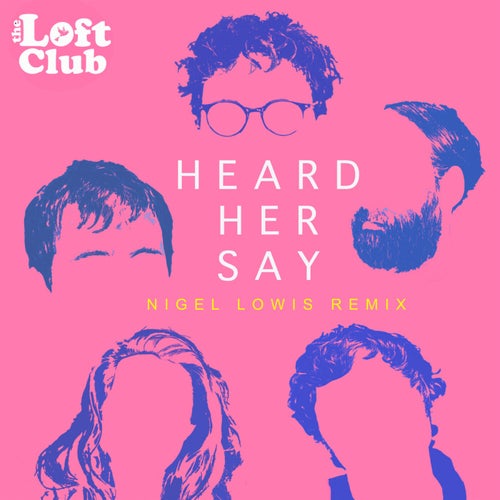 Heard Her Say (Nigel Lowis Remix)