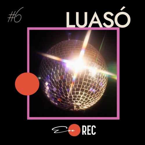 Sesiones EN .REC - #6 LUASÓ