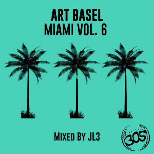 ART BASEL MIAMI (VOL. 6) Mixed By JL3