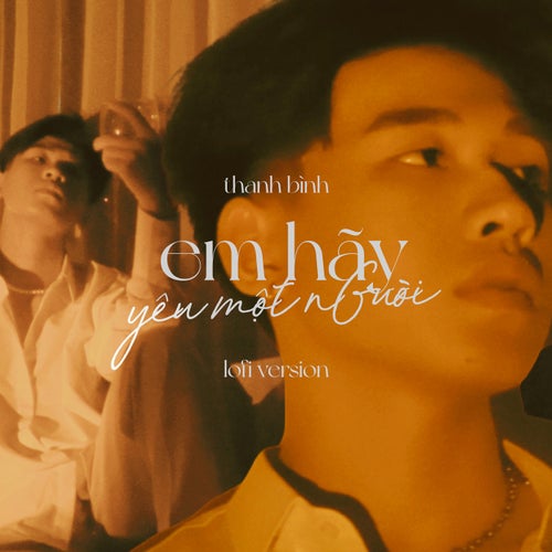 Em Hãy Yêu Một Người (Lofi Version)