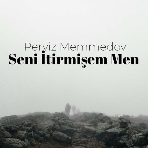 Seni İtirmişem Men