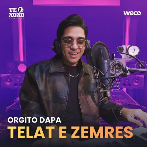 Telat e Zemres (TE XOXO Podcast)