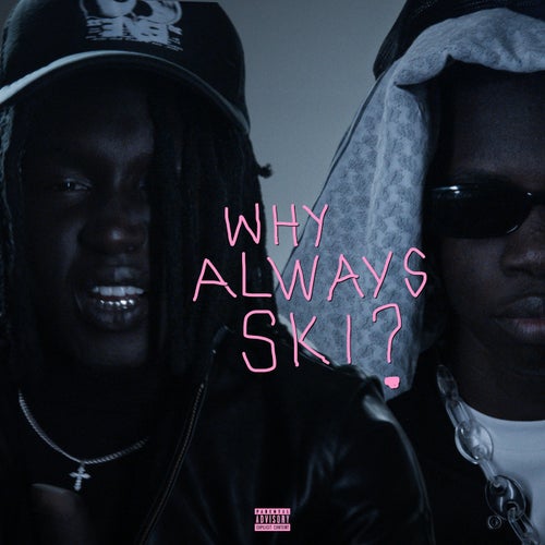 WHY ALWAYS SKI ?