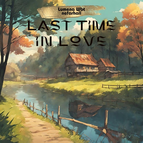 Last Time in Love (feat. nefarhall)