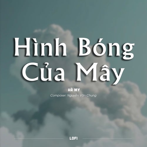 Hình Bóng Của Mây (Lofi)