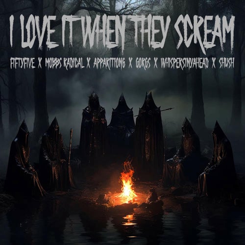 I LOVE IT WHEN THEY SCREAM (feat. APPARITION6, Whispersinyahead & NUG BEATZ)