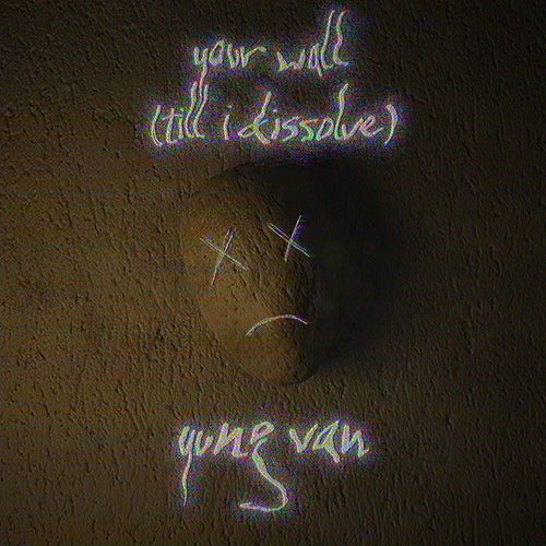 your wall (till I dissolve)