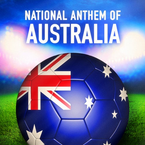 Australia: Advance Australia Fair (Australian National Anthem)