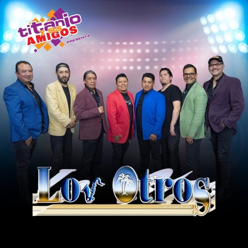 Titanio Y Sus Amigos Presenta: Los Otros