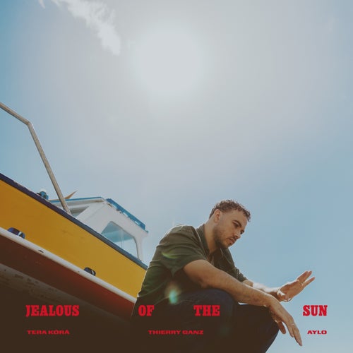 Jealous Of The Sun (feat. AYLØ & Thierry Ganz)