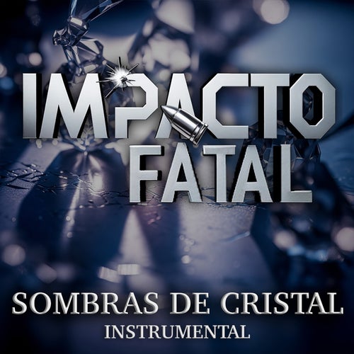 Sombras de Cristal - Impacto Fatal (Instrumental)