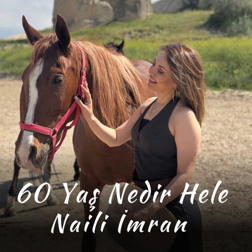 60 Yaş Nedir Hele