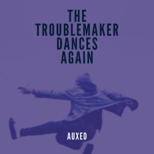 The Troublemaker Dances Again