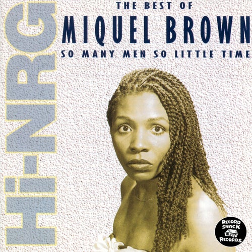 The Best of Miquel Brown "So Many Men, So Little Time"