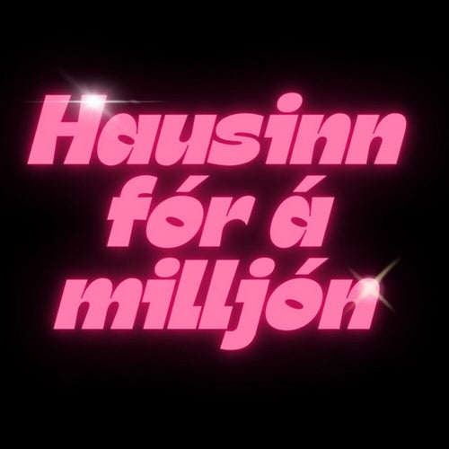 Hausinn fór á milljón