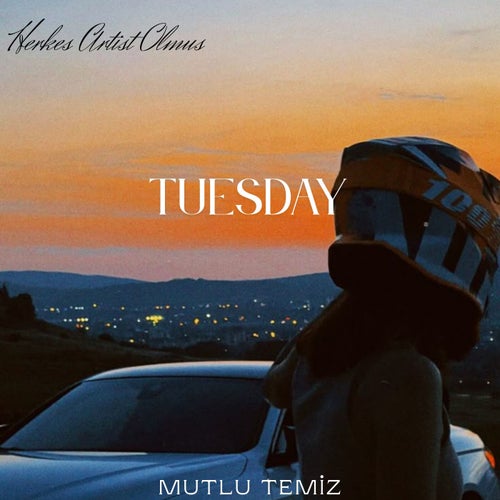 Tuesday (Herkes Artist Olmuş)