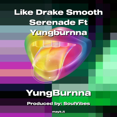 Like  Smooth Serenade Ft Yungburnna