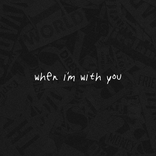 When I'm With You