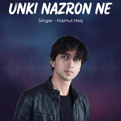 Unki Nazron Ne