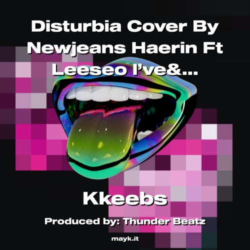 Disturbia Cover By Newjeans Haerin Ft Leeseo I’ve&Ahyeon Babymonster