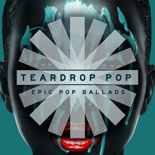 Teardrop Pop - Epic Pop Ballads