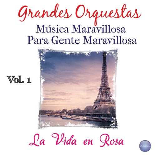 Grandes Orquestas - Música Maravillosa Vol. 1: La Vida en Rosa