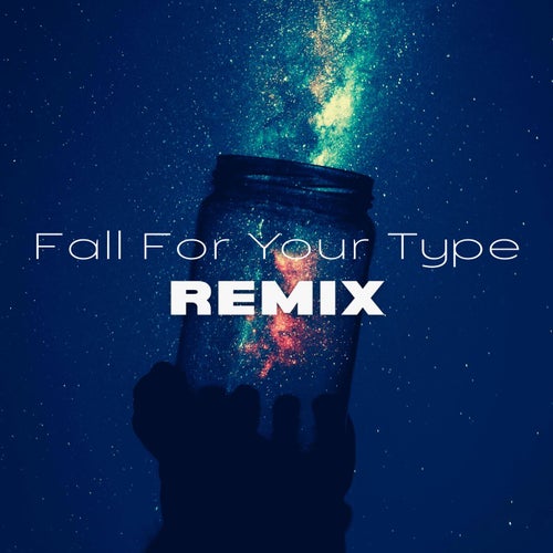 Fall For Your Type (Remix)