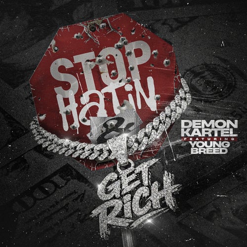 Stop Hatin, Get Rich (feat. Young Breed)