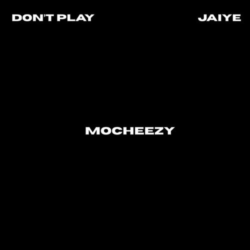 Don’t Play & Jaiye
