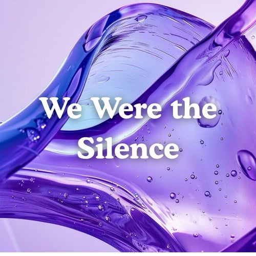 We Were the Silence