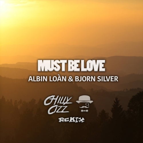Must Be Love (Chilly Cizz Remix)