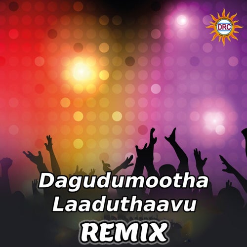 Dagudumootha Laaduthaavu (Remix)