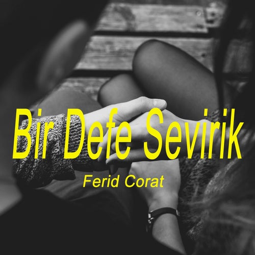 Bir Defe Sevirik