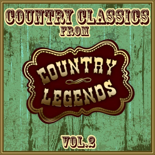 Country Classics from Country Legends (Vol. 2)