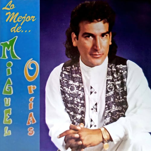 Lo Mejor de Miguel Orías